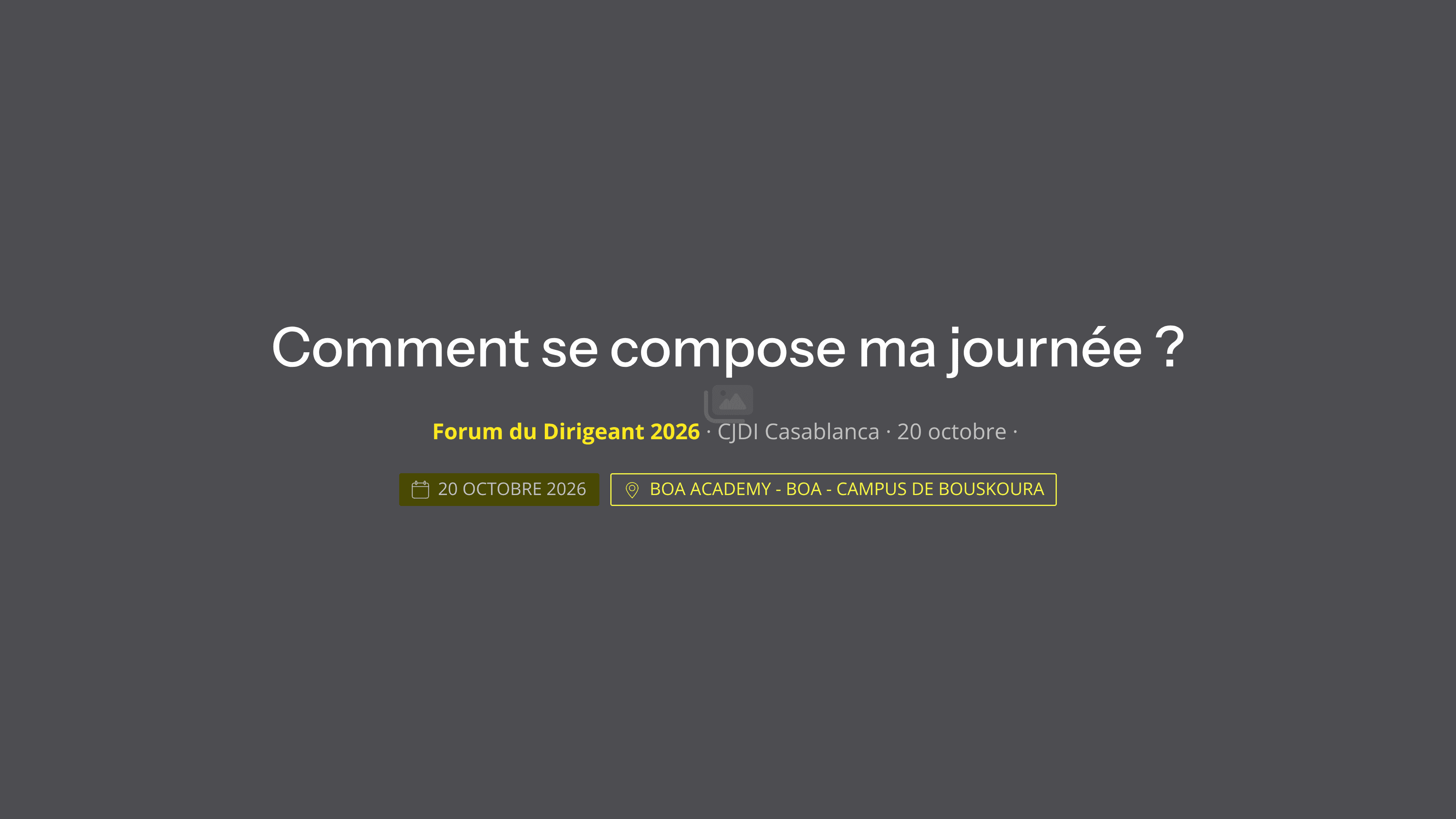 Forum du Dirigeant 2026 — Comment se déroule ma journée ?